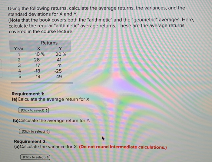  Using the following returns, calculate the average returns, the variances, and