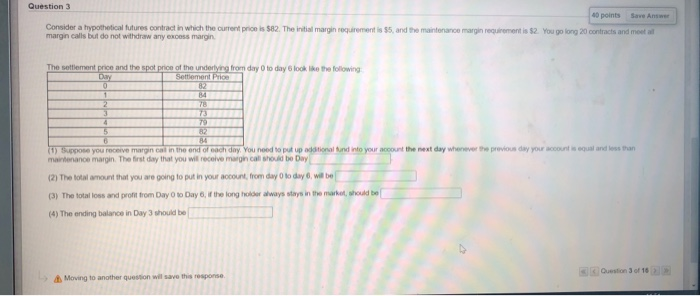  Question 3 40 points Save A Consider a hypothetical futures contract