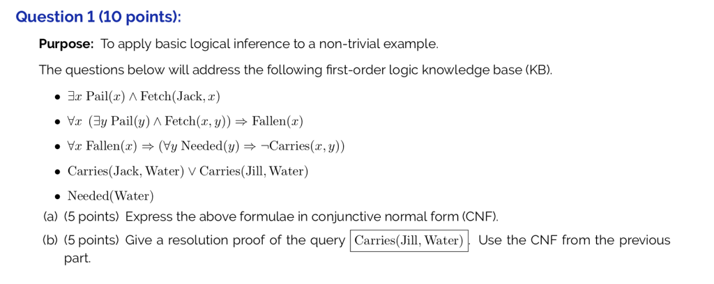  Question 1 (10 points): Purpose: To apply basic logical inference to