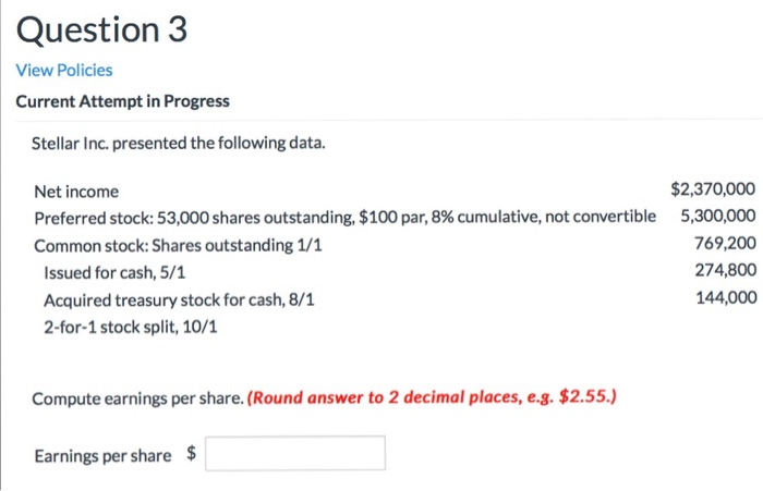  Question 3 View Policies Current Attempt in Progress Stellar Inc. presented