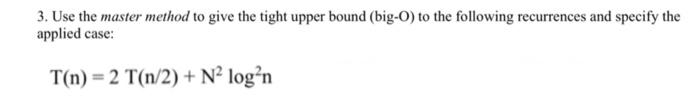  3. Use the master method to give the tight upper bound