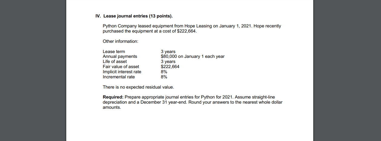 IV. Lease journal entries (13 points). Python Company leased equipment from