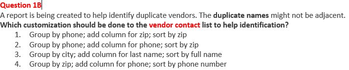  Question 1B A report is being created to help identify duplicate