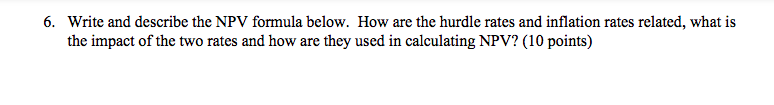  6. Write and describe the NPV formula below. How are the