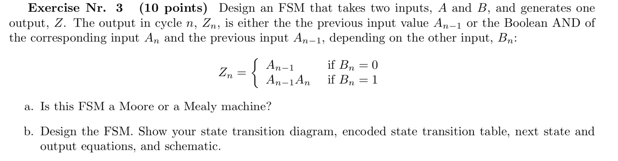 Exercise Nr.3(10 points) Design an FSM that takes two inputs, A