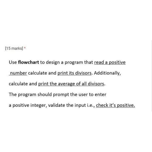  [15 marks]* Use flowchart to design a program that read a