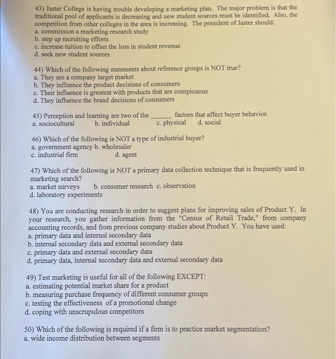  43) Jaster College is having trouble developing a marketing plan. The