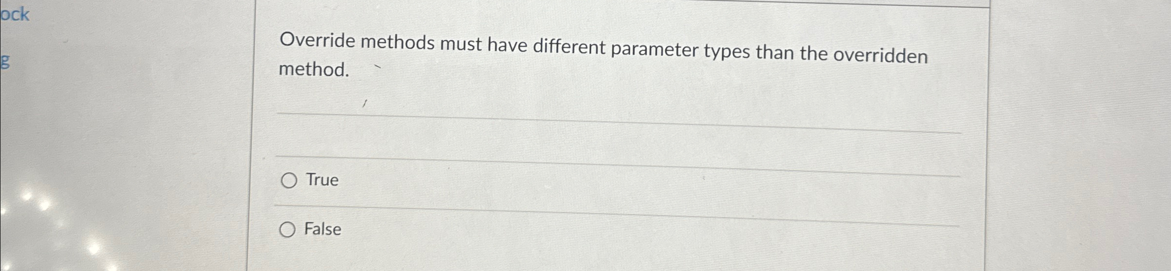  Override methods must have different parameter types than the overridden method.