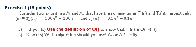  Exercise I (15 points) Consider two algorithms A, and A2 that