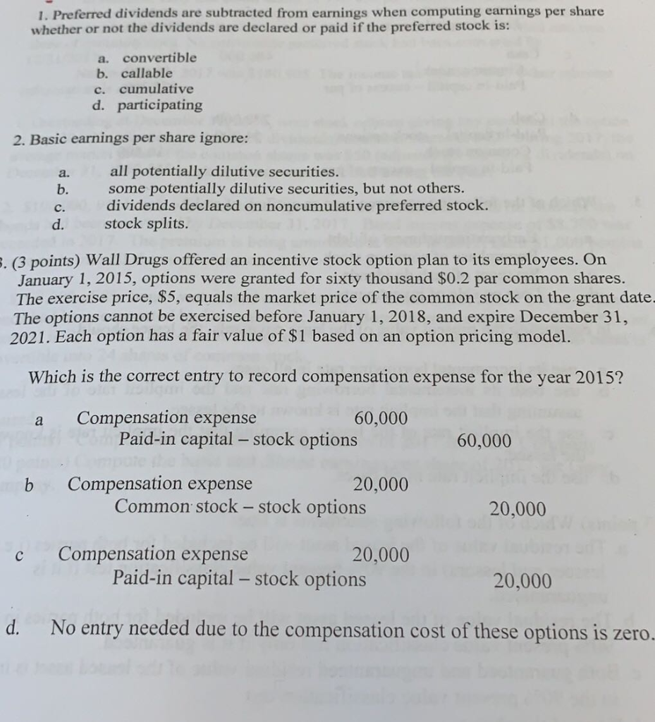  1. Preferred dividends are subtracted from earnings when computing earnings per