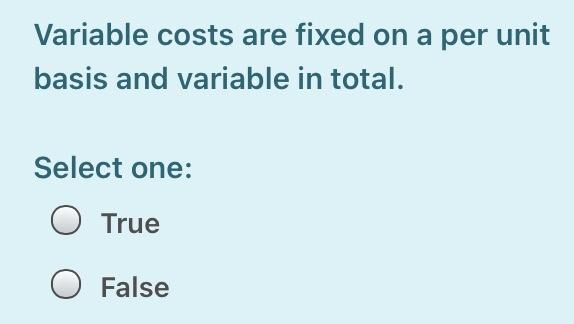 production accelerates is known as a variable cost. Select one: True False