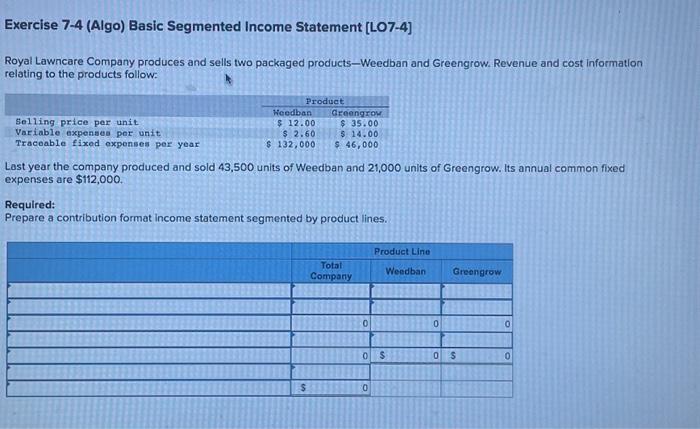 help Exercise 7-4 (Algo) Basic Segmented Income Statement [LO7-4] Royal Lawncare Company