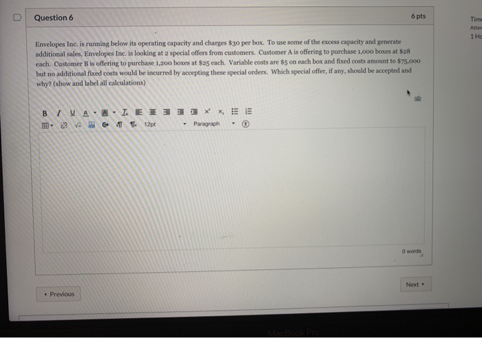  Question 6 6 pts Tim 1 H Envelopes Inc. is running