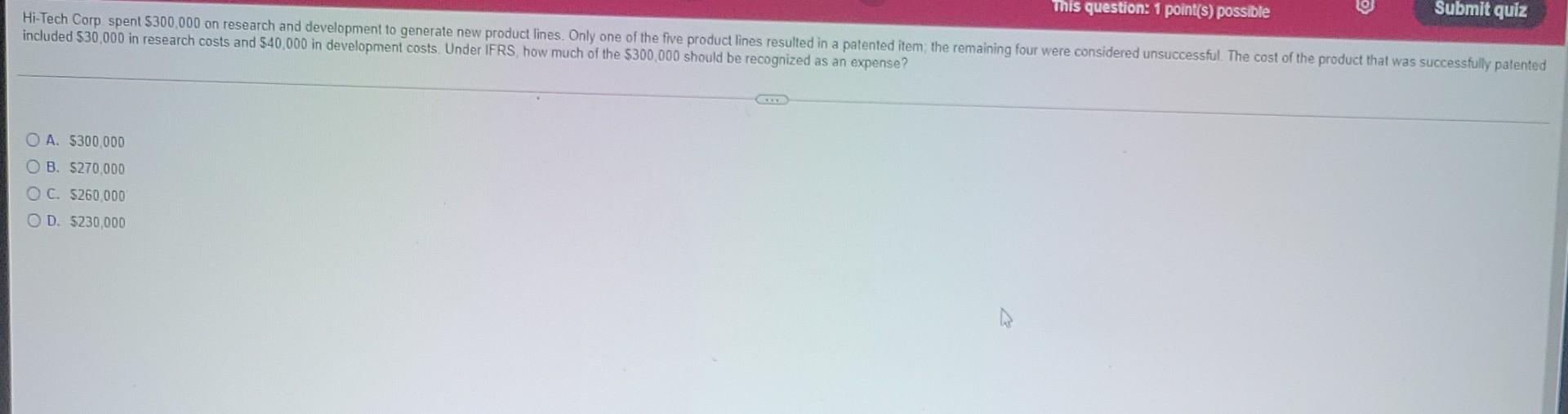  This question: 1 point(s) possible Submit quiz Hi-Tech Corp spent $300,000