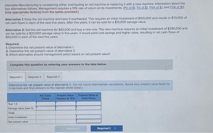  Interstate Manufacturing is considering either overhauling an old machine or replacing