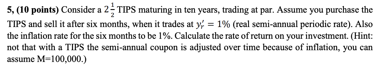 Consider a 2 1/2 TIPS maturing in ten years, trading at par.