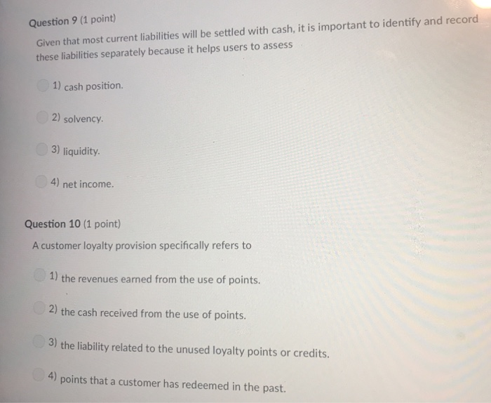  Question 9 (1 point) Given that most current liabilities will be