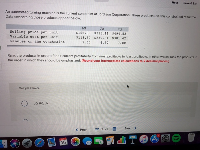  Help Save&Exit An automated turning machine is the current constraint at