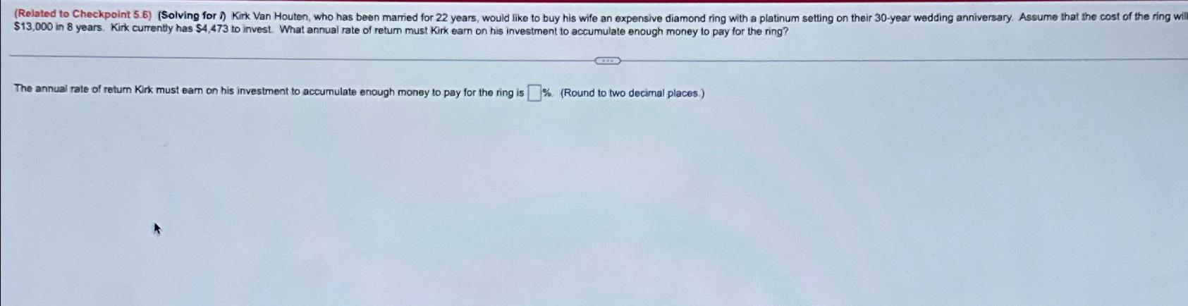  $13,000 in 8 years. Kirk currently has $4,473 to invest. What