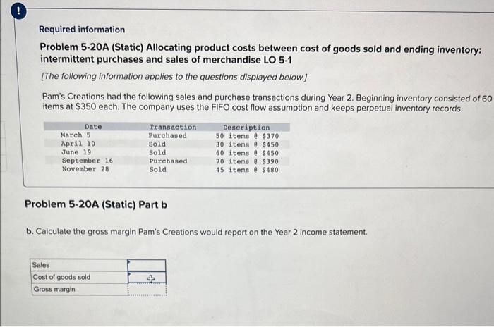  Required information Problem 5-20A (Static) Allocating product costs between cost of