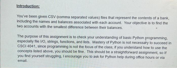 Please write down the code of Python Introduction: You've been given CSV