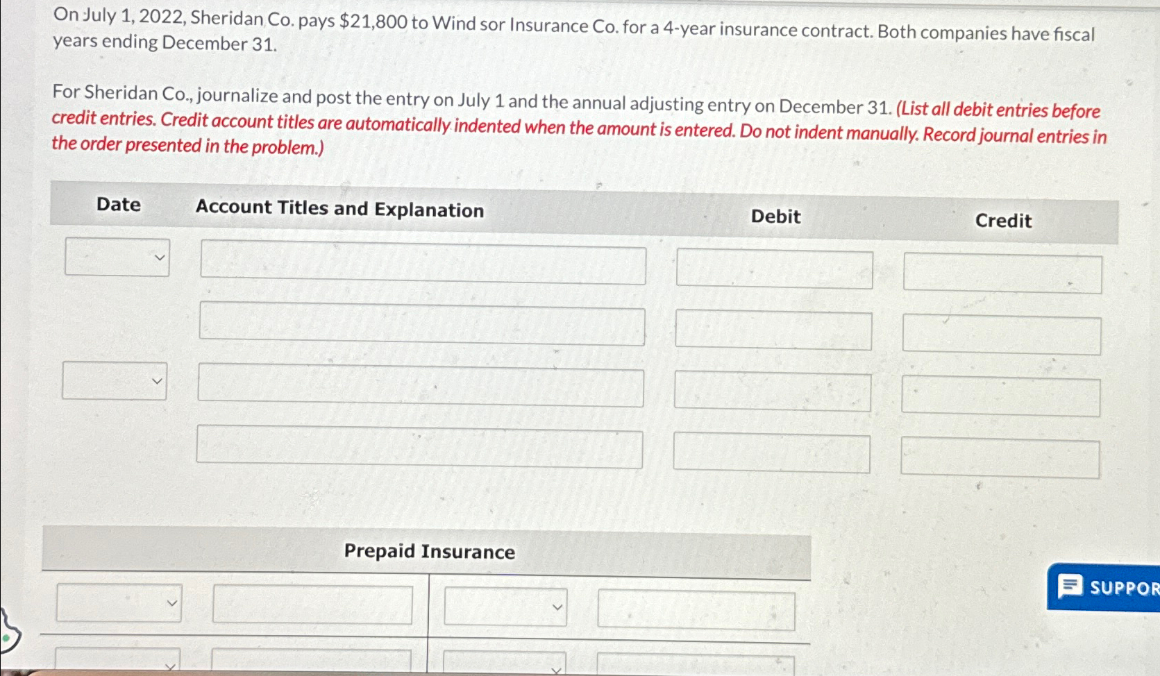  On July 1,2022, Sheridan Co. pays $21,800 to Wind sor Insurance