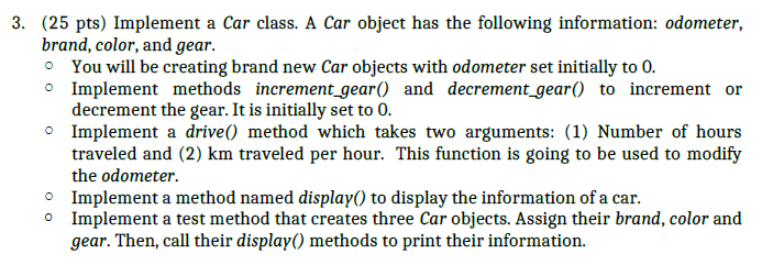 SOLVE WTH PYTHON ONLY PYTHON PYTHON 3. (25 pts) Implement a Car