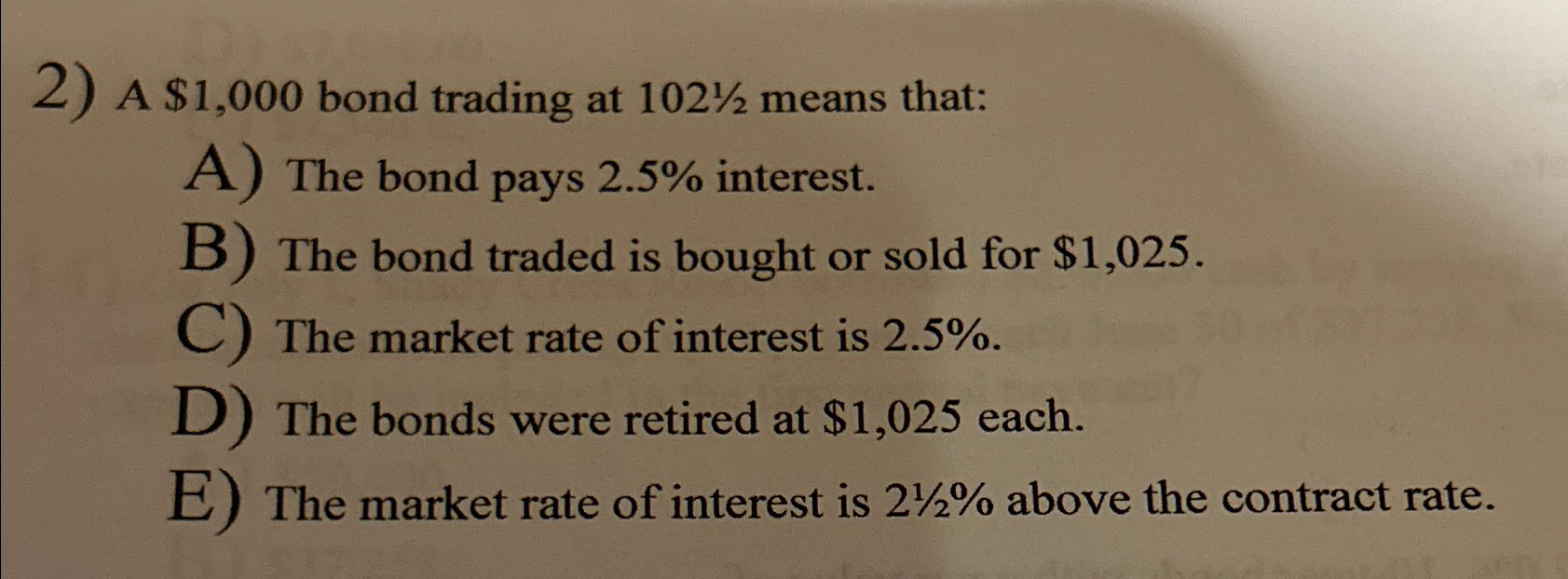 A $1,000 bond trading at 10212 means that: A) The bond