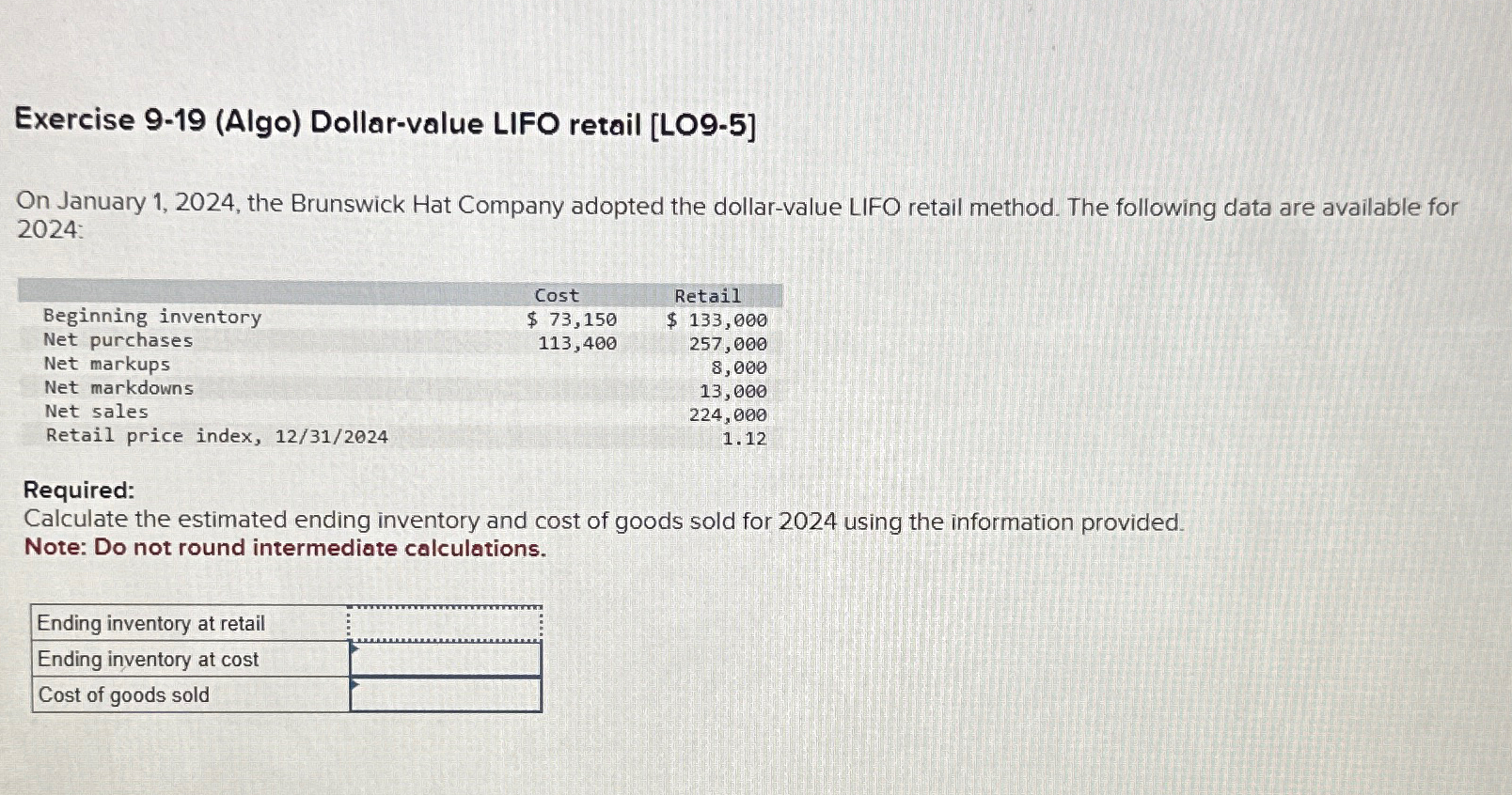  Exercise 9-19(Algo) Dollar-value LIFO retail [LO9-5] On January 1,2024, the Brunswick