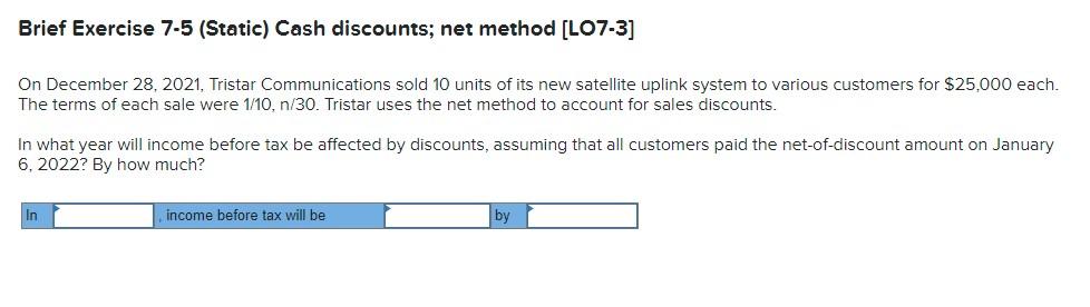  Brief Exercise 7-5 (Static) Cash discounts; net method [LO7-3] On December