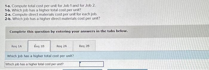 2-a. Compute direct materials cost per unit for each job. 2-b. Which