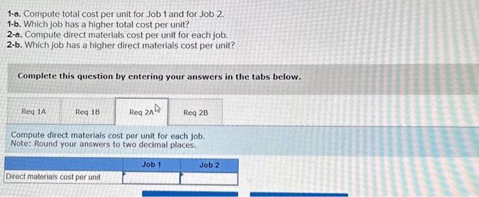 job has a higher direct materlals cost per unit? Complete this question