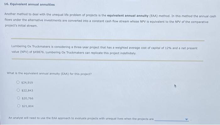 please help!! 16. Equivalent annual annuities Another method to deal with the