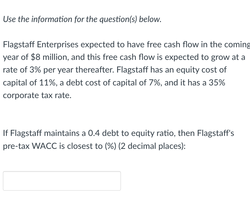  Use the information for the question(s) below. Flagstaff Enterprises expected to