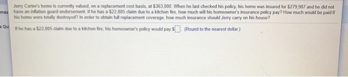  Jerry Carter's home is currently valued on a replacement cost basis,