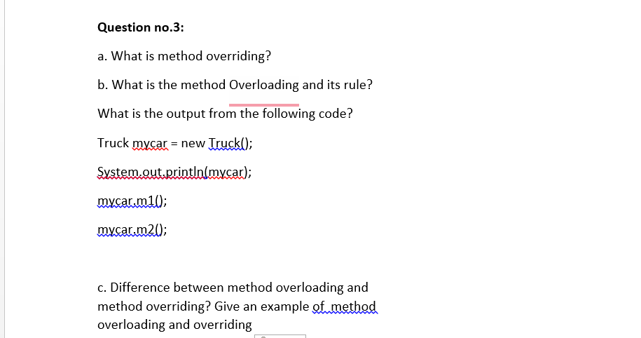  Question no.3: a. What is method overriding? b. What is the