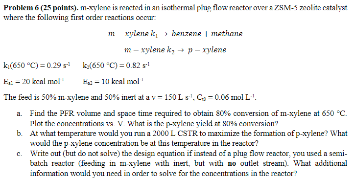 Problem 6 ( 25 points). m-xylene is reacted in an isothermal