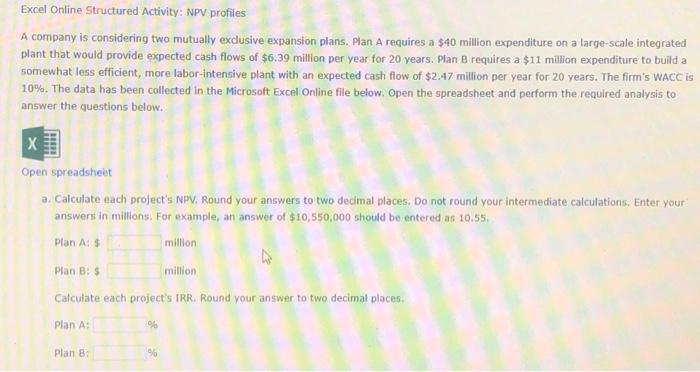  A company is considering two mutually exclusive expansion plans. Plan A