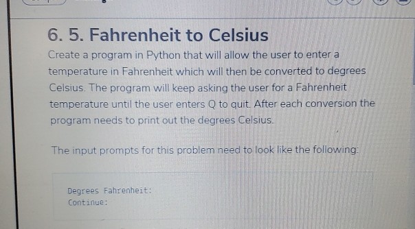 loop, python language 6. 5. Fahrenheit to Celsius Create a program