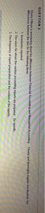  QUESTION 2 Sherry Ellison is wondering about the difference between Financial