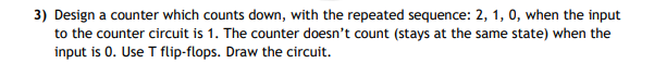  3) Design a counter which counts down, with the repeated sequence: