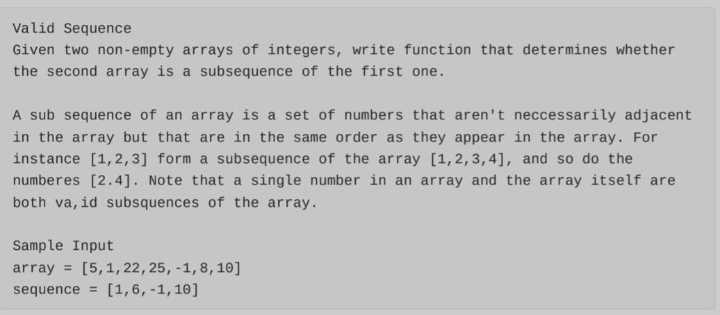 Please help answer needed asap. Valid Sequence Given two non-empty arrays of