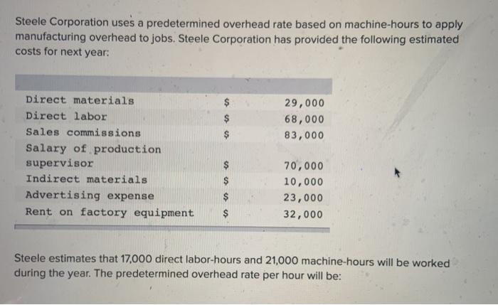  Steele Corporation uses a predetermined overhead rate based on machine-hours to