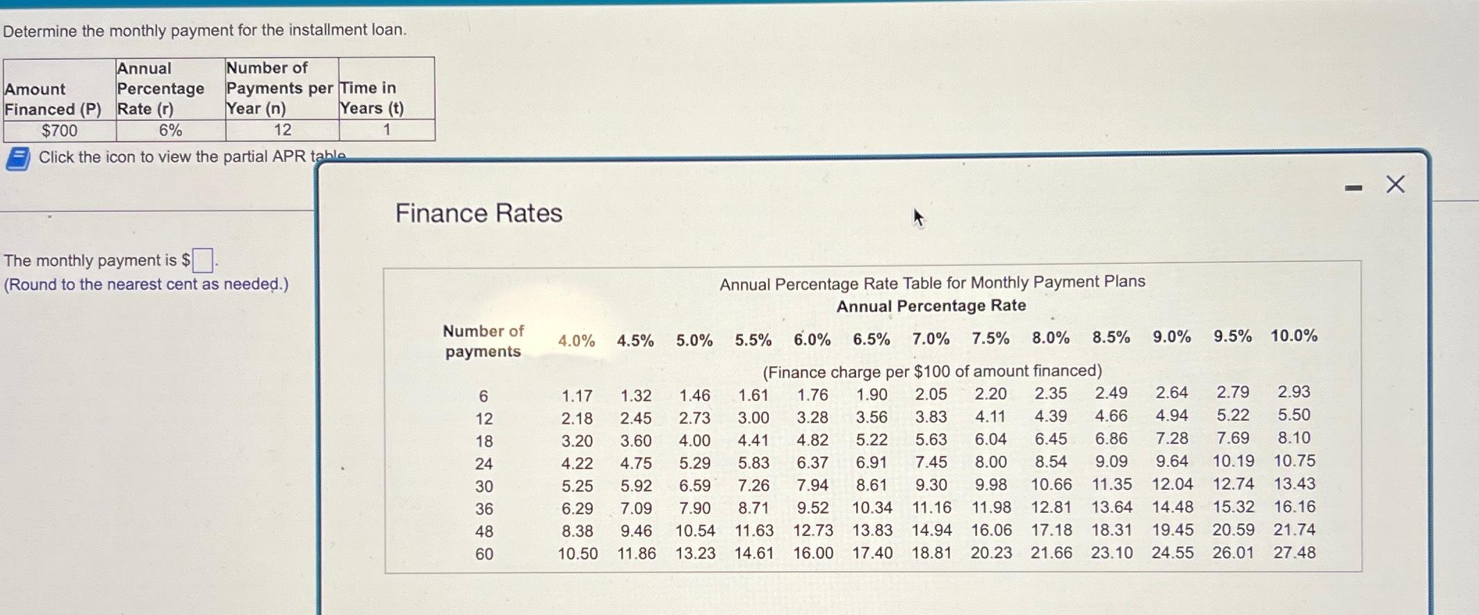  Determine the monthly payment for the installment loan. \table[[\table[[Amount],[Financed (P) 