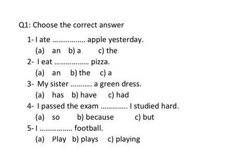  Q1: Choose the correct answer 1-I ate .............. apple yesterday. (a)