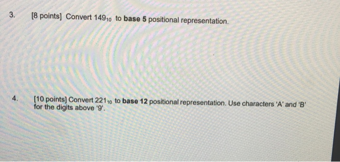  3. [8 points] Convert 1491o to base 5 positional representation. 10
