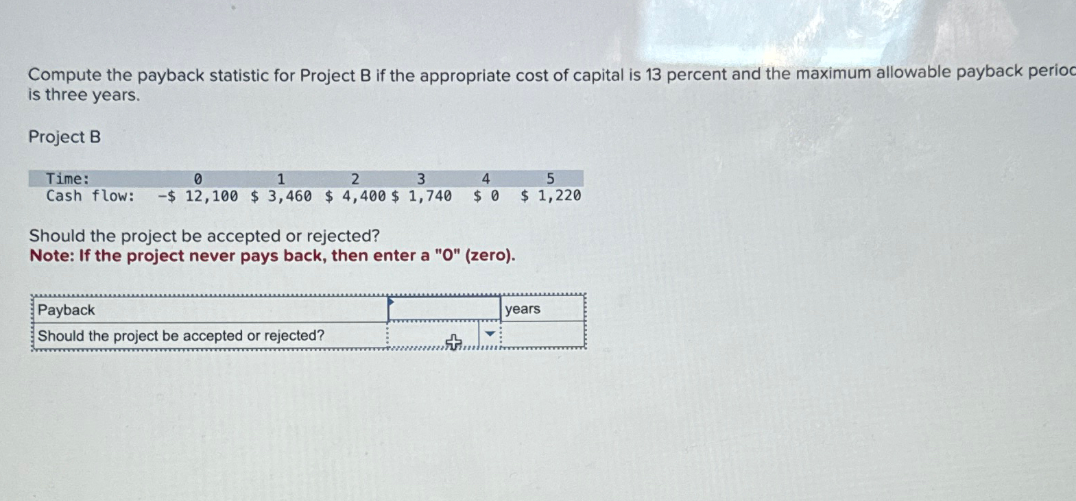  Compute the payback statistic for Project B if the appropriate cost