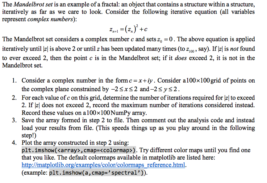 code in python! Tough Question below: The Mandelbrot set is an example