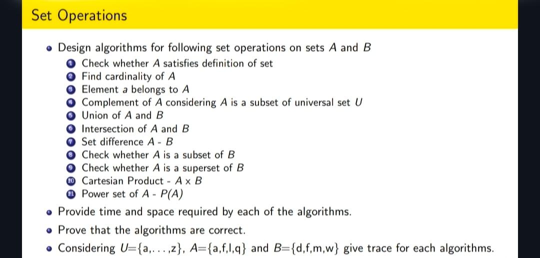  Set Operations Design algorithms for following set operations on sets A