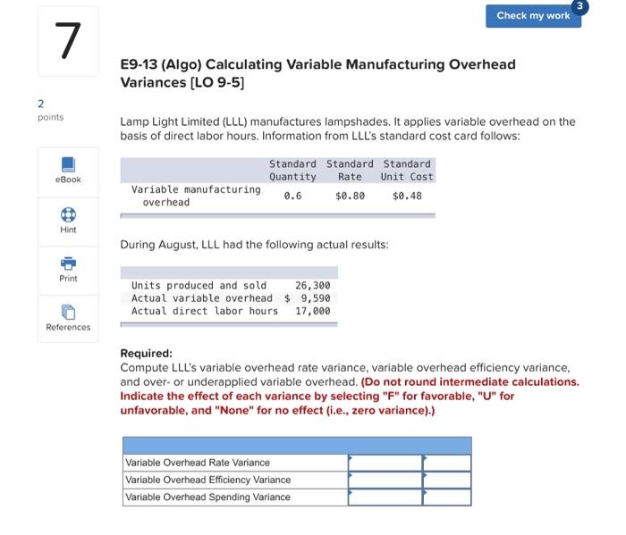  3 Check my work 7 E9-13 (Algo) Calculating Variable Manufacturing Overhead